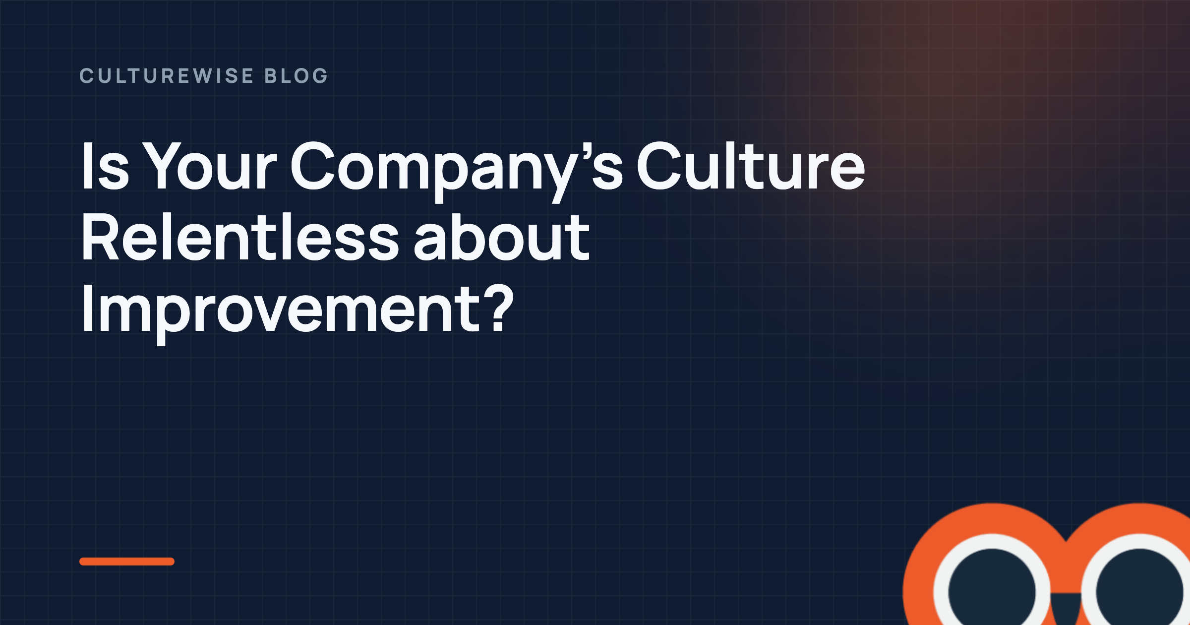 Is Your Company’s Culture Relentless about Improvement?