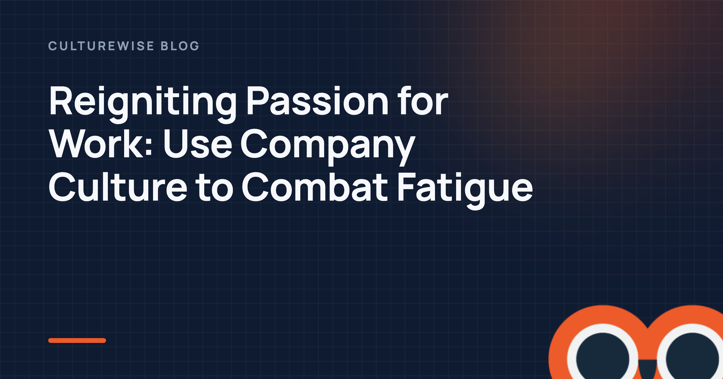 Reigniting Passion for Work: Use Company Culture to Combat Fatigue