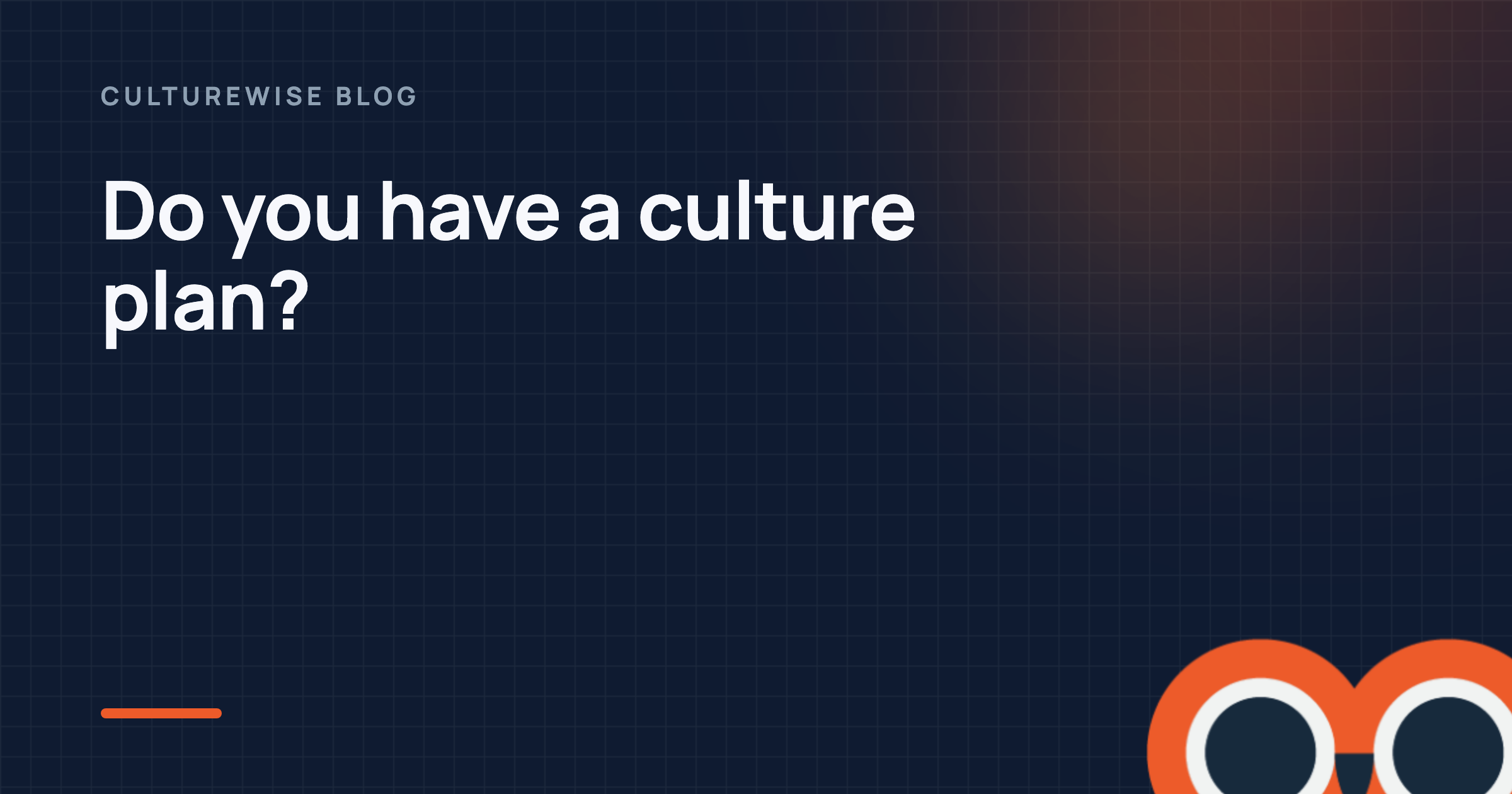 Do you have a culture plan?