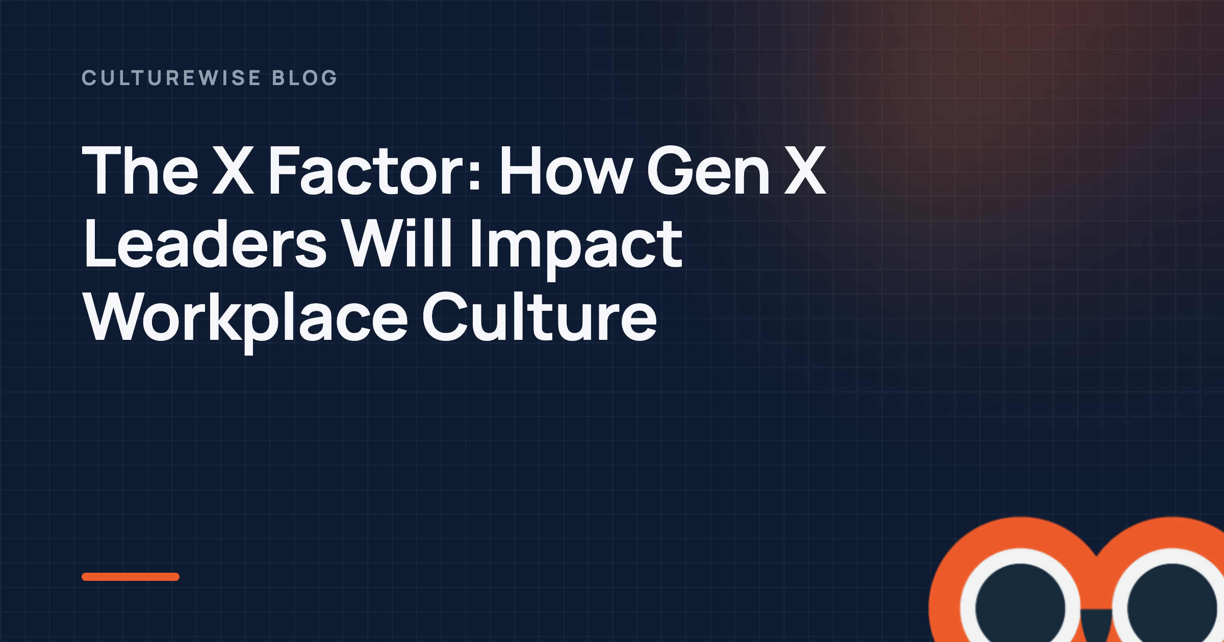 The X Factor: How Gen X Leaders Will Impact Workplace Culture