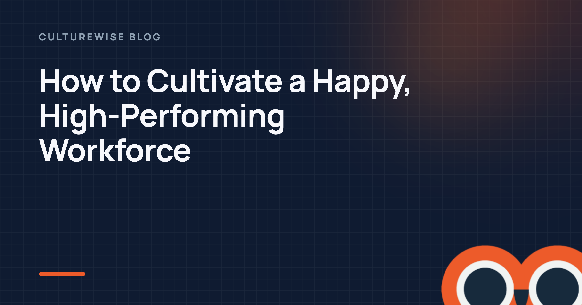 How to Cultivate a Happy, High-Performing Workforce