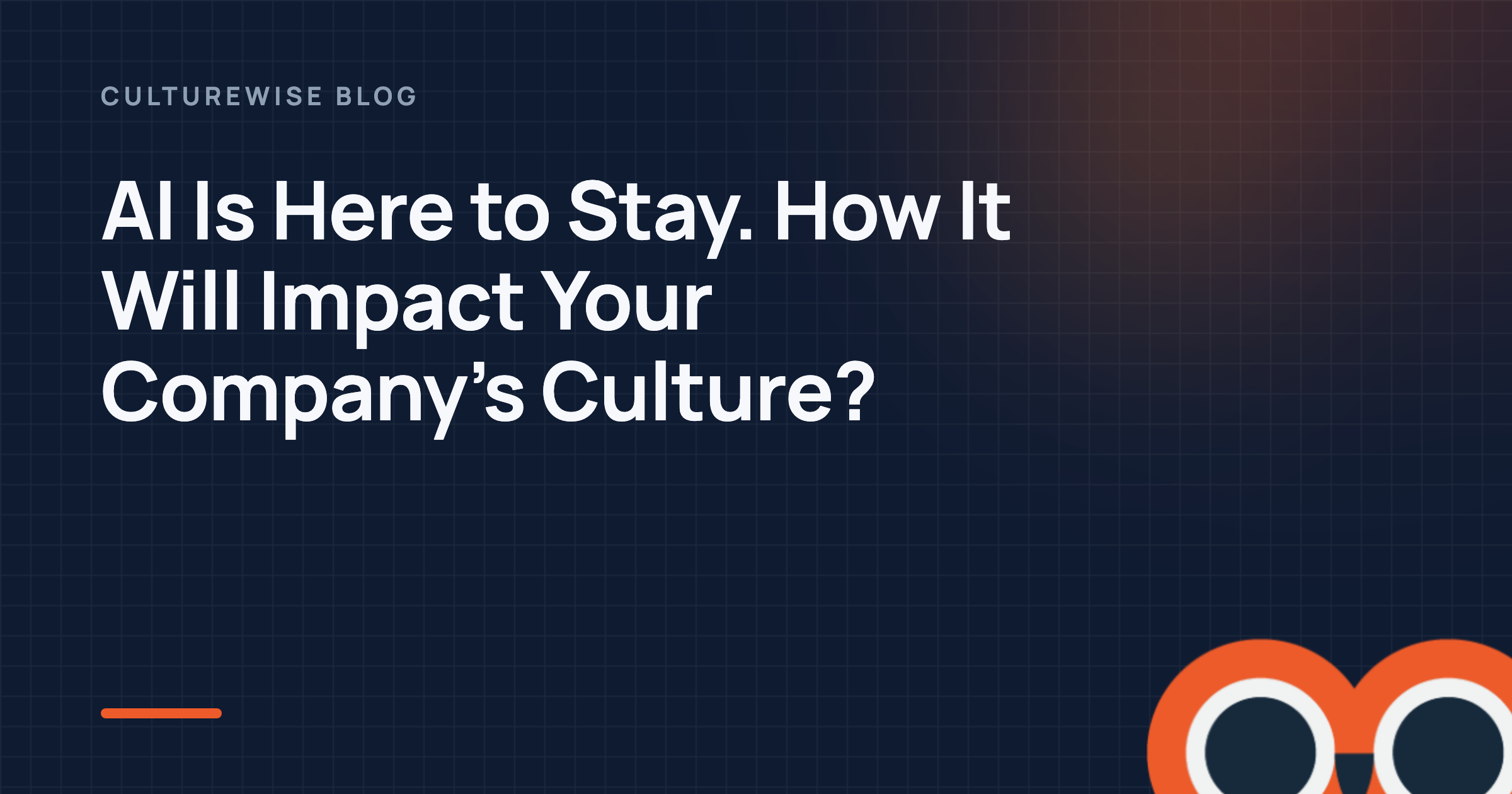 AI Is Here to Stay. How It Will Impact Your Company’s Culture?