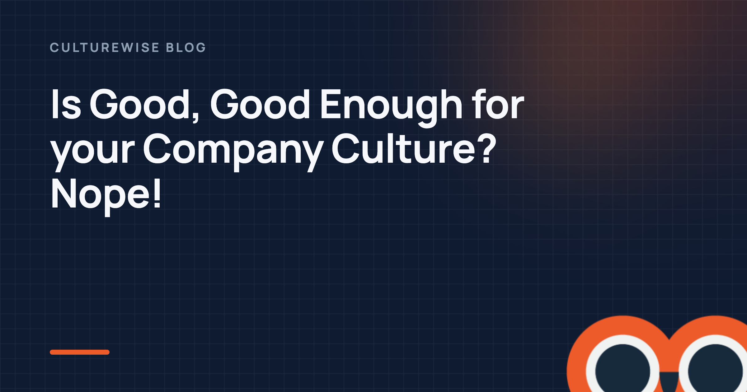Is Good, Good Enough for your Company Culture? Nope!