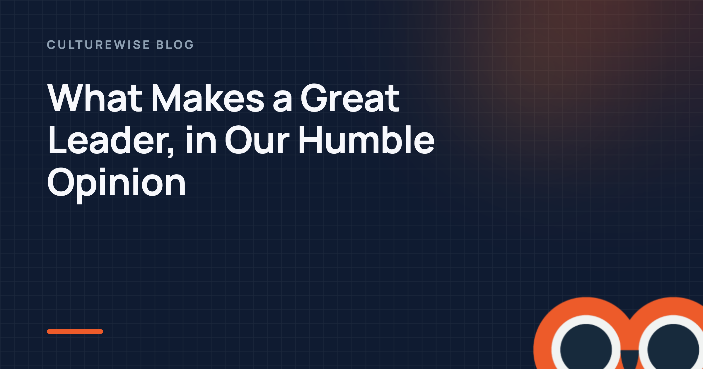 What Makes a Great Leader, in Our Humble Opinion