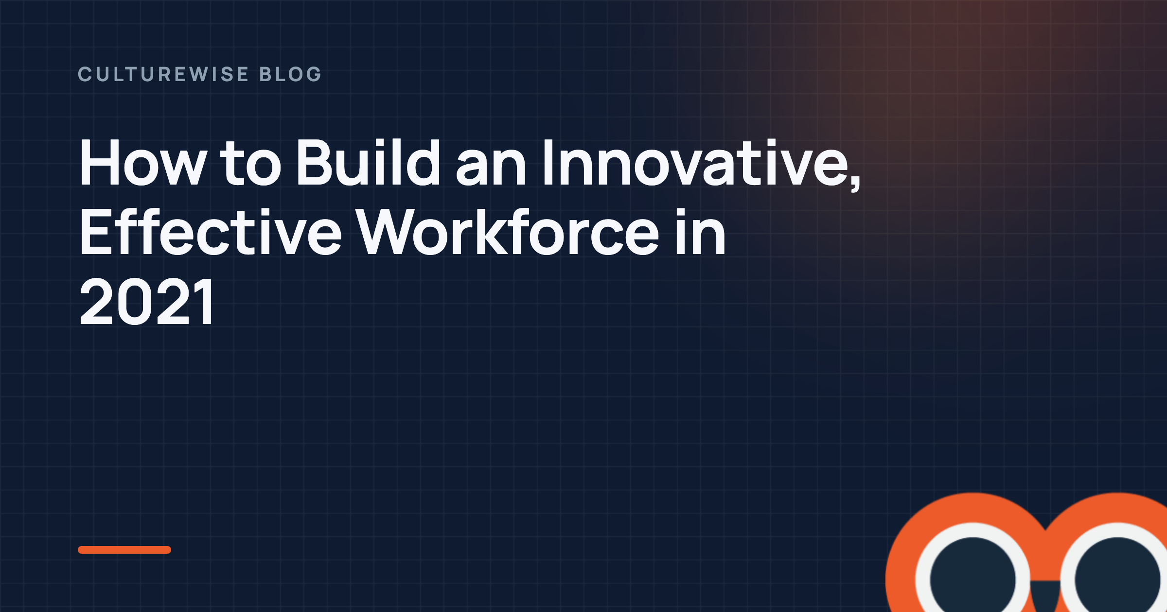 How to Build an Innovative, Effective Workforce in 2021