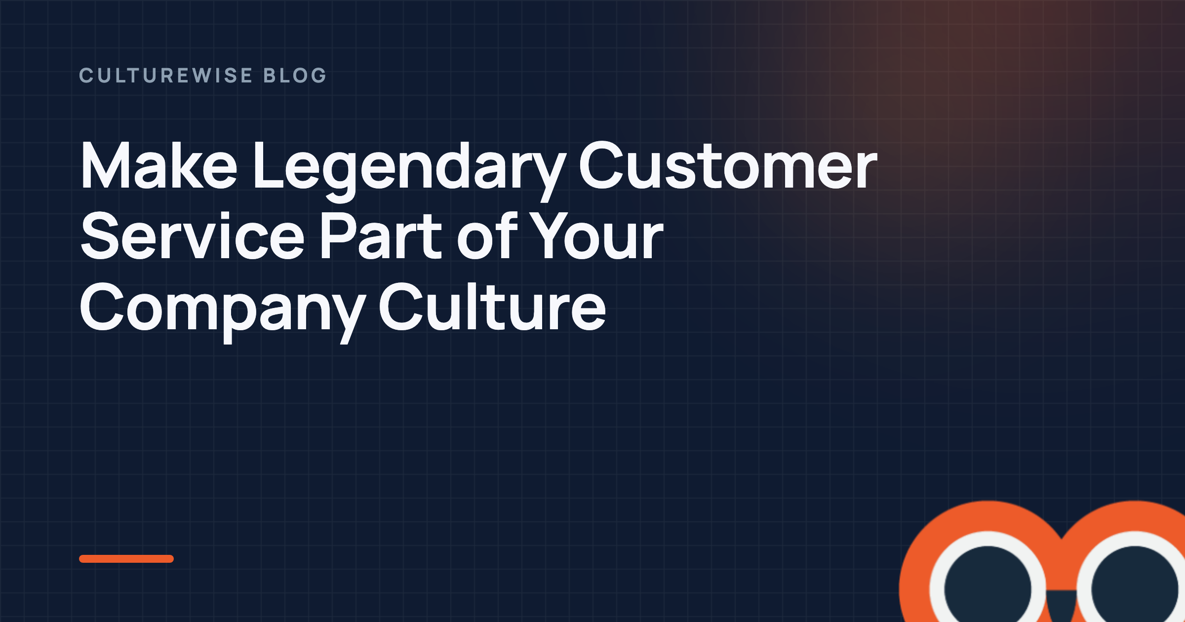Make Legendary Customer Service Part of Your Company Culture