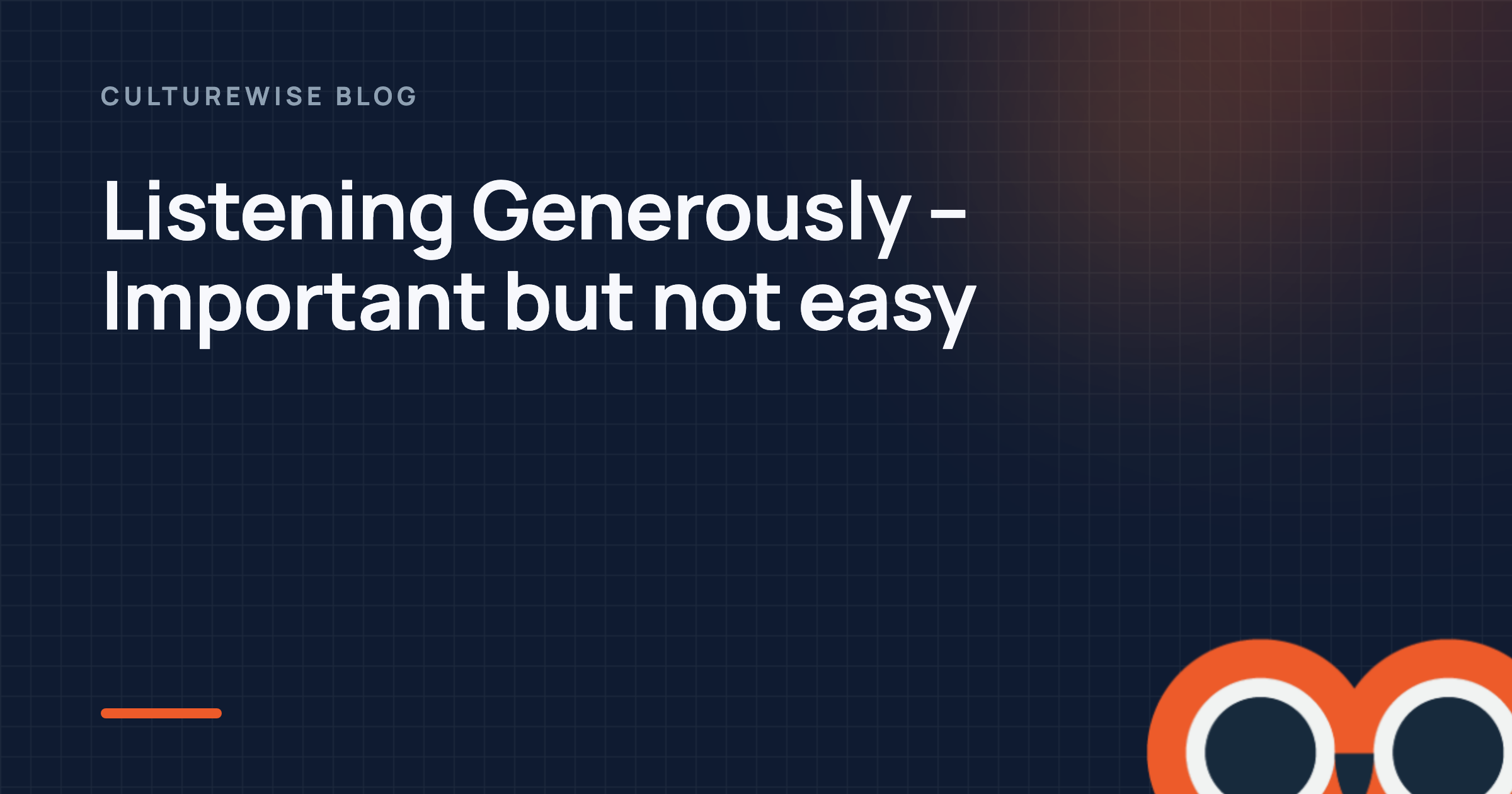 Listening Generously – Important but not easy