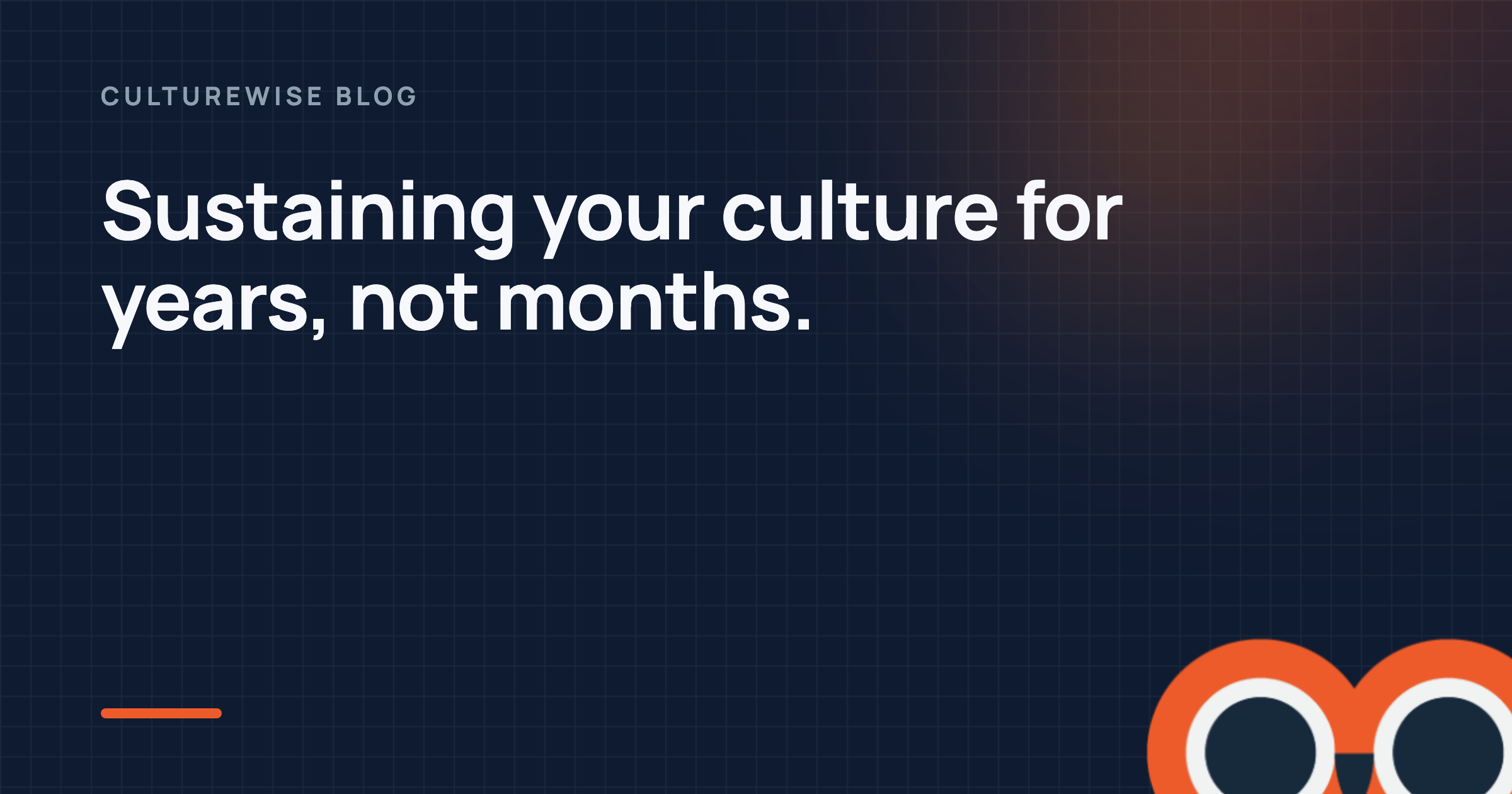 Sustaining your culture for years, not months.