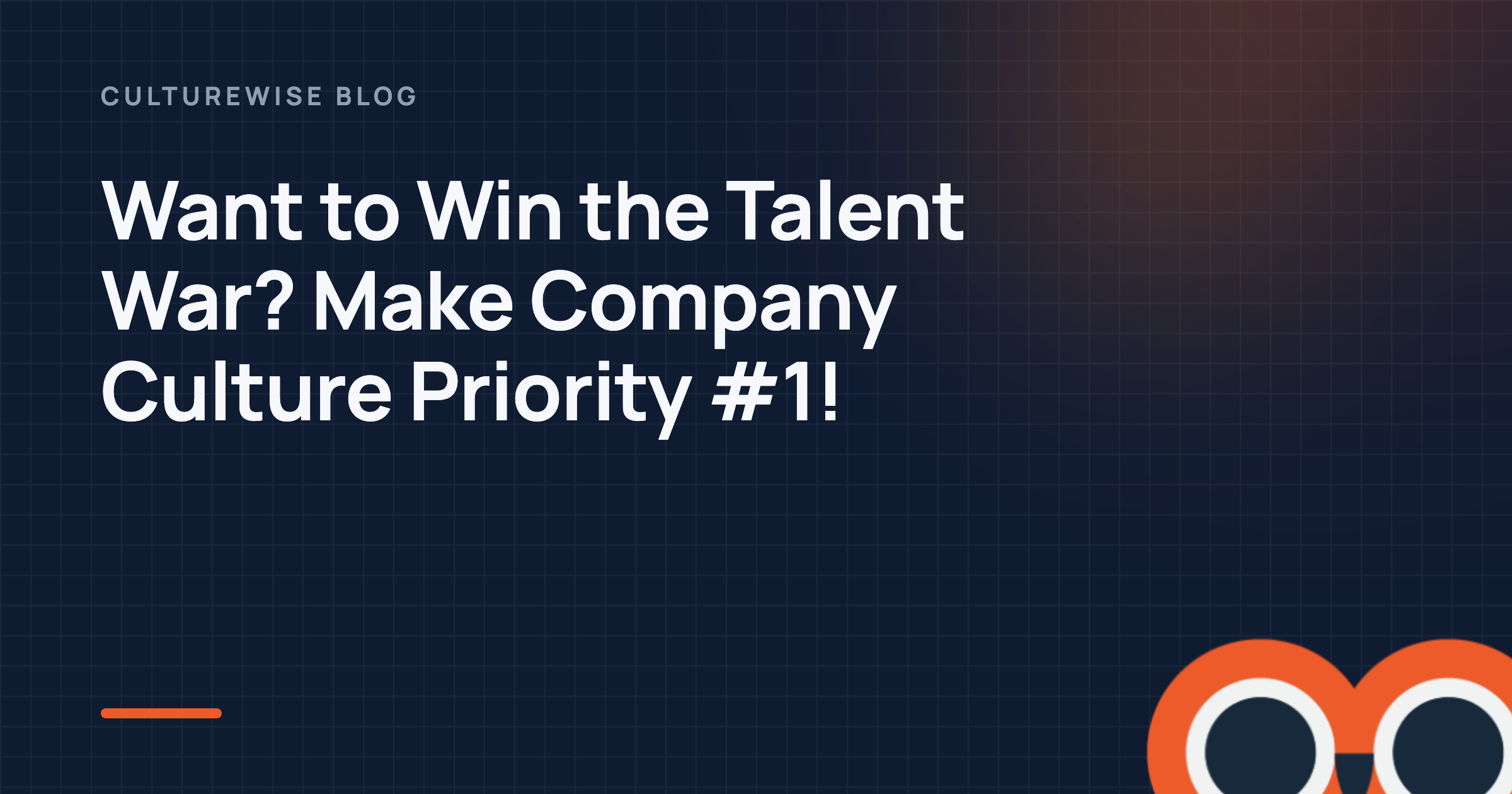 Want to Win the Talent War? Make Company Culture Priority #1!