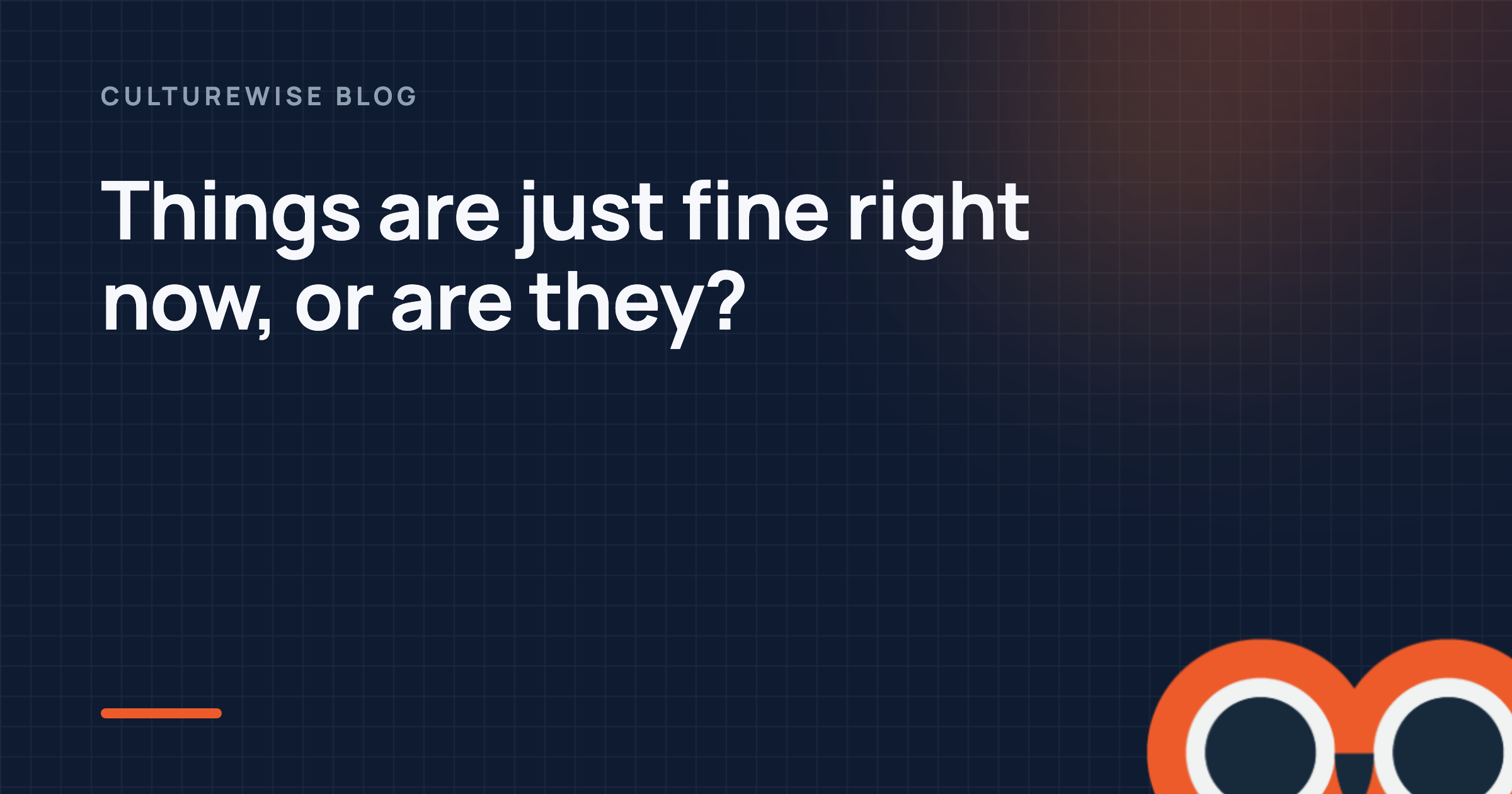 Things are just fine right now, or are they?