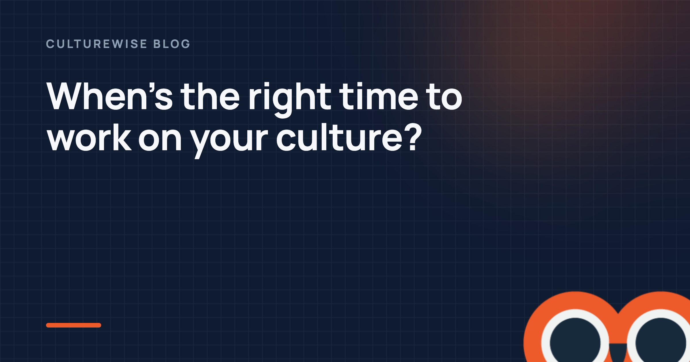 When’s the right time to work on your culture?