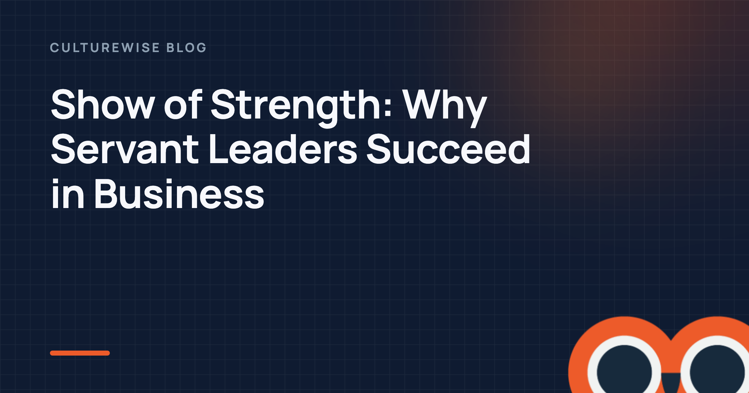 Show of Strength: Why Servant Leaders Succeed in Business