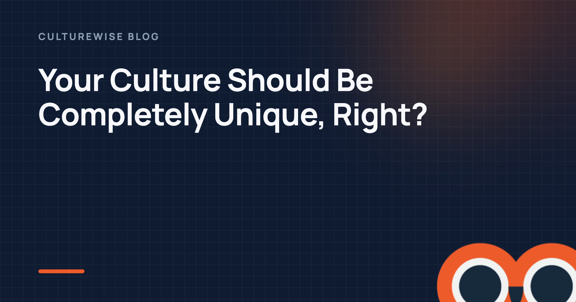 Your Culture Should Be Completely Unique, Right?