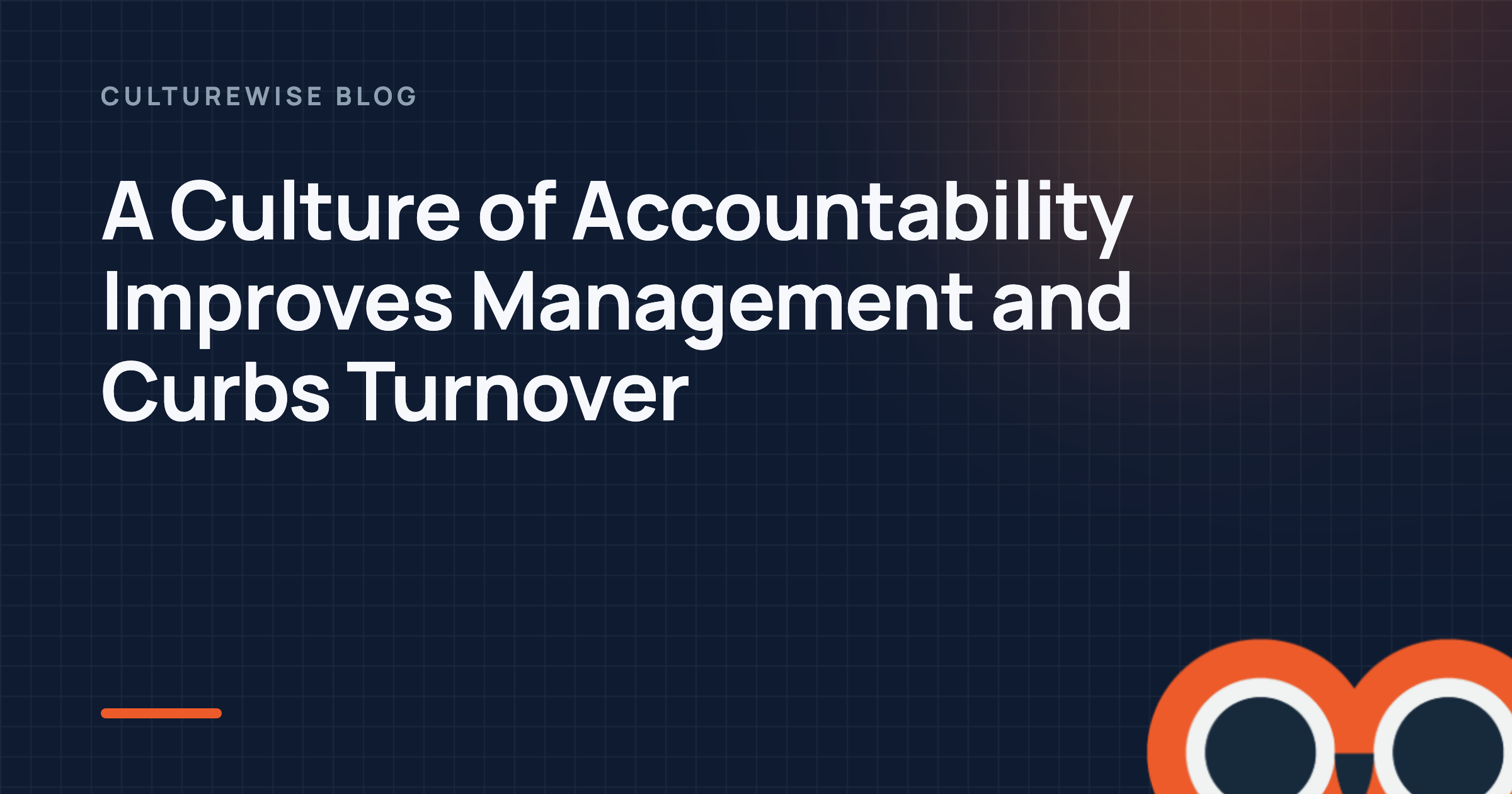 A Culture of Accountability Improves Management and Curbs Turnover