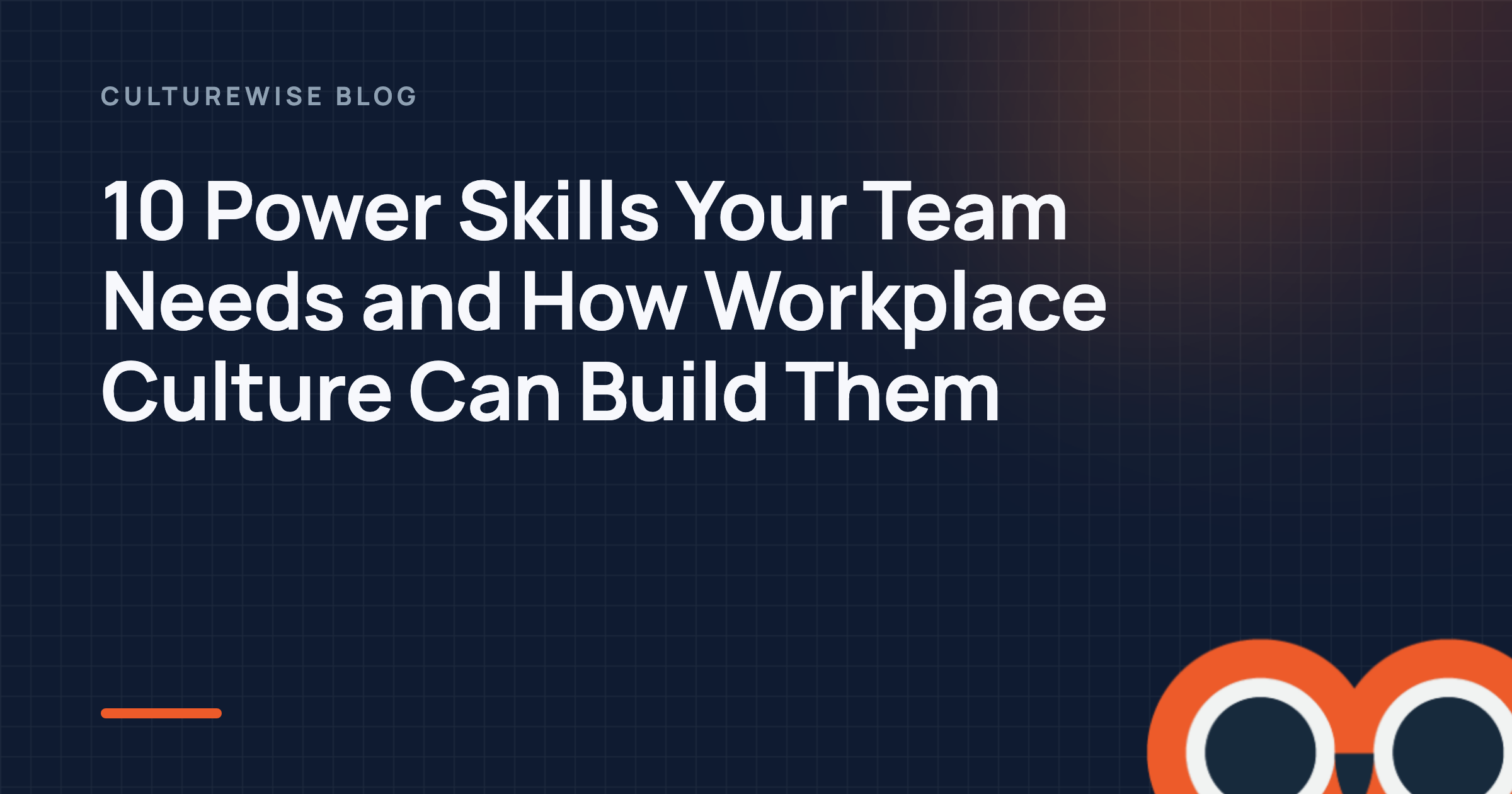 10 Power Skills Your Team Needs and How Workplace Culture Can Build Them