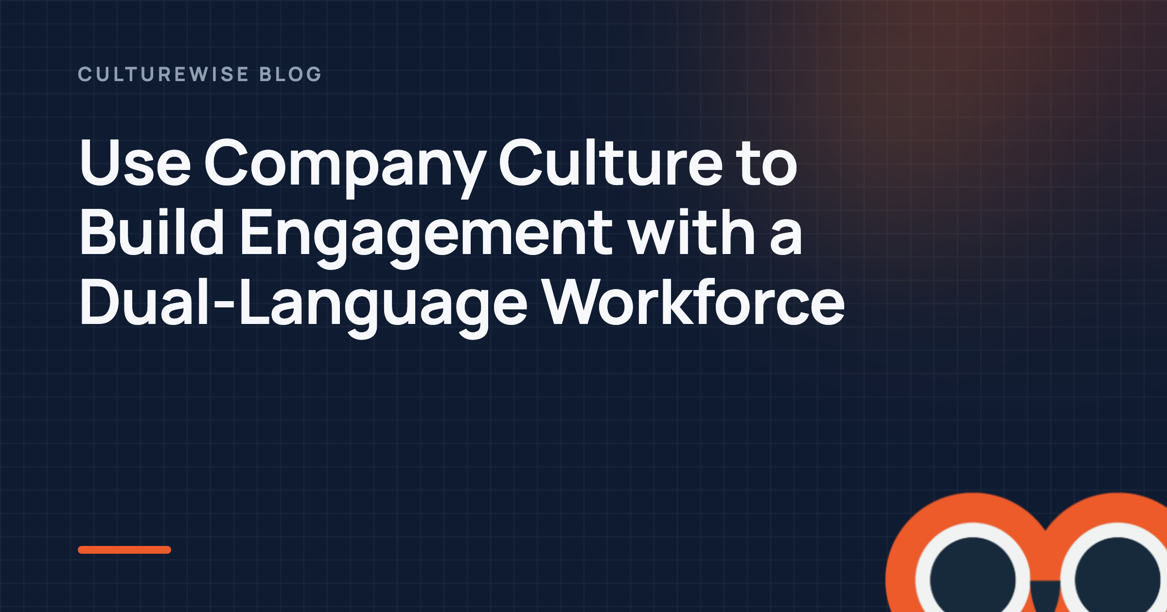 Use Company Culture to Build Engagement with a Dual-Language Workforce