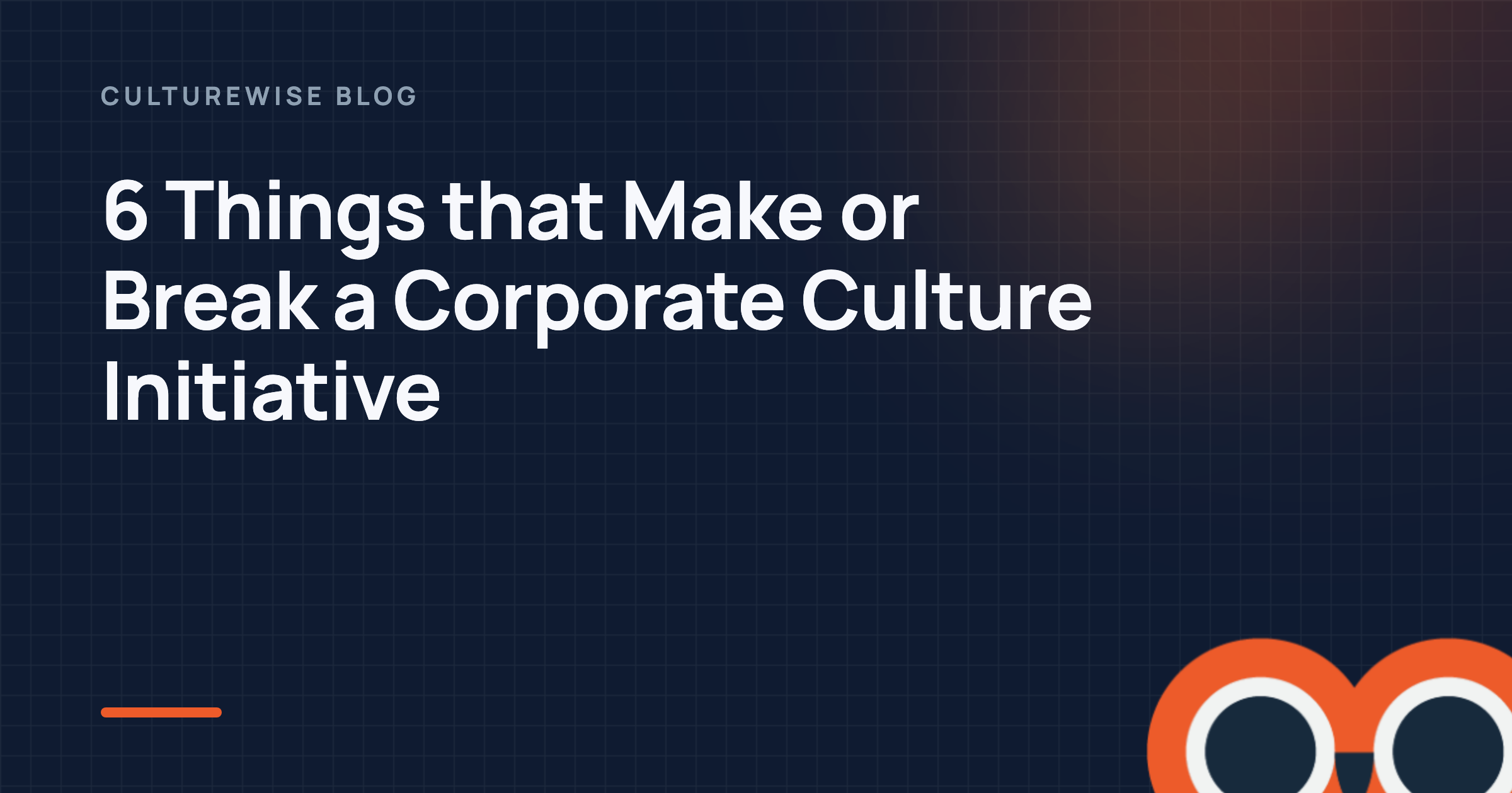 6 Things that Make or Break a Corporate Culture Initiative