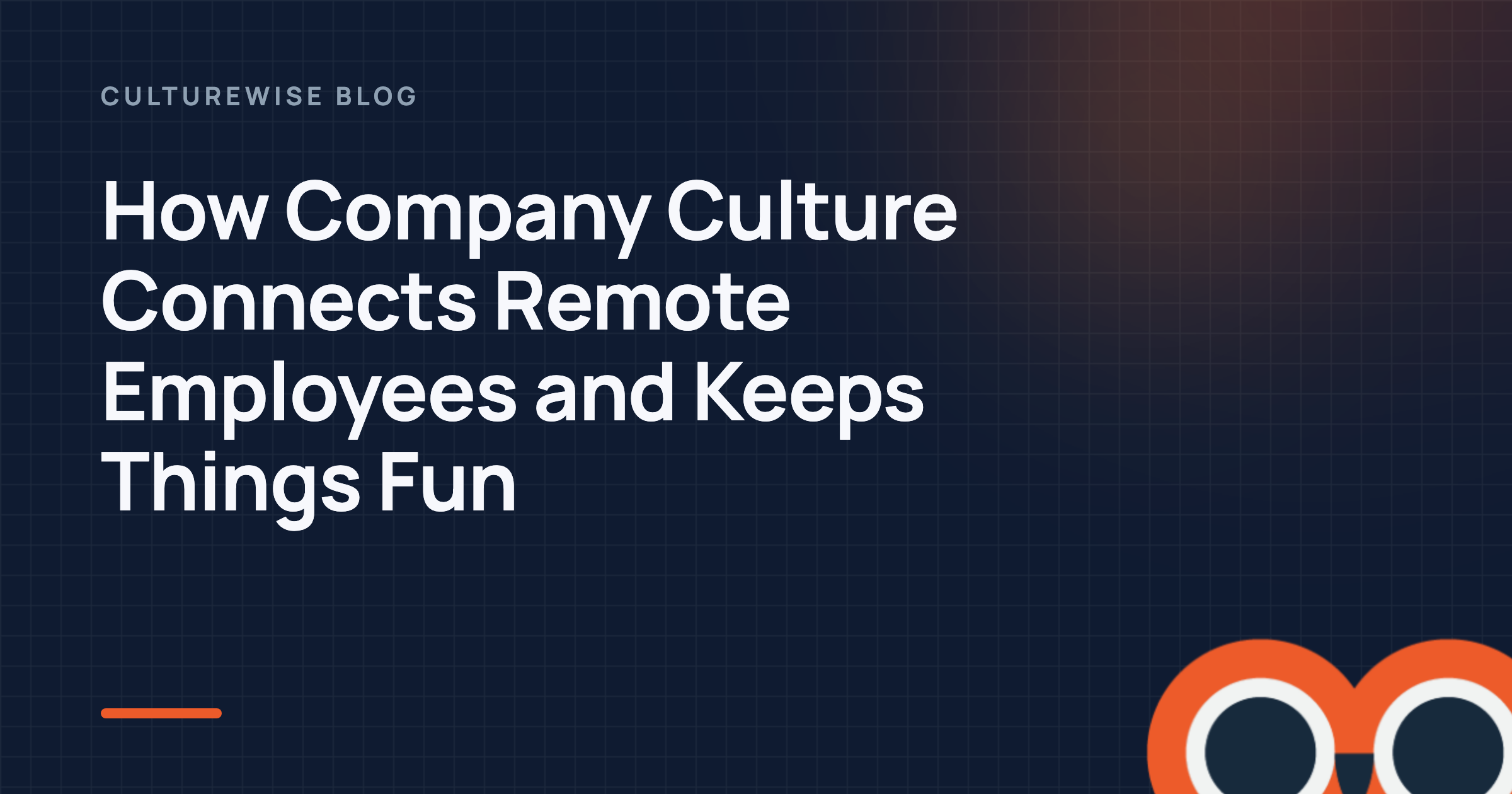 How Company Culture Connects Remote Employees and Keeps Things Fun