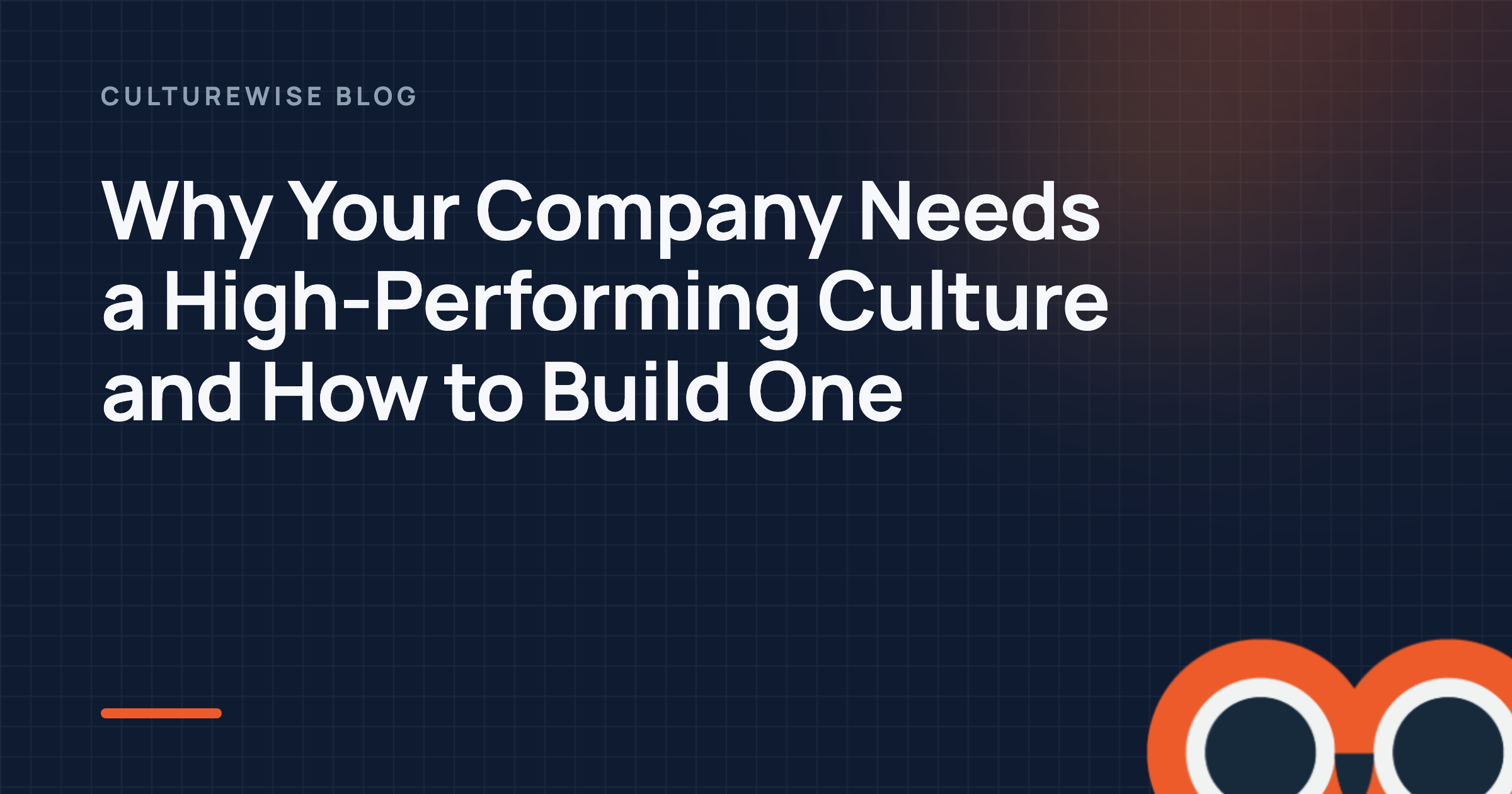 Why Your Company Needs a High-Performing Culture and How to Build One