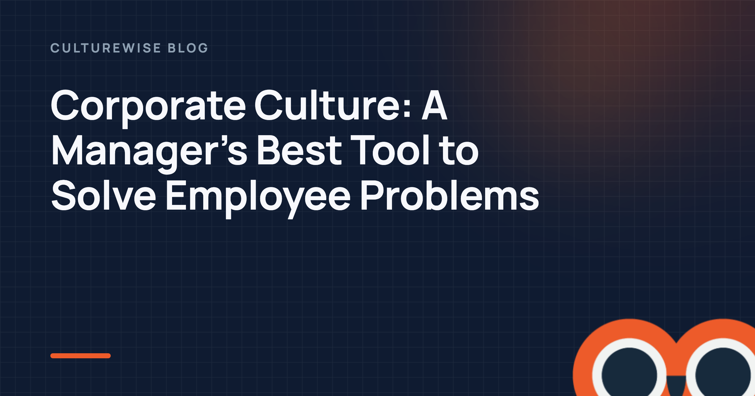 Corporate Culture: A Manager’s Best Tool to Solve Employee Problems