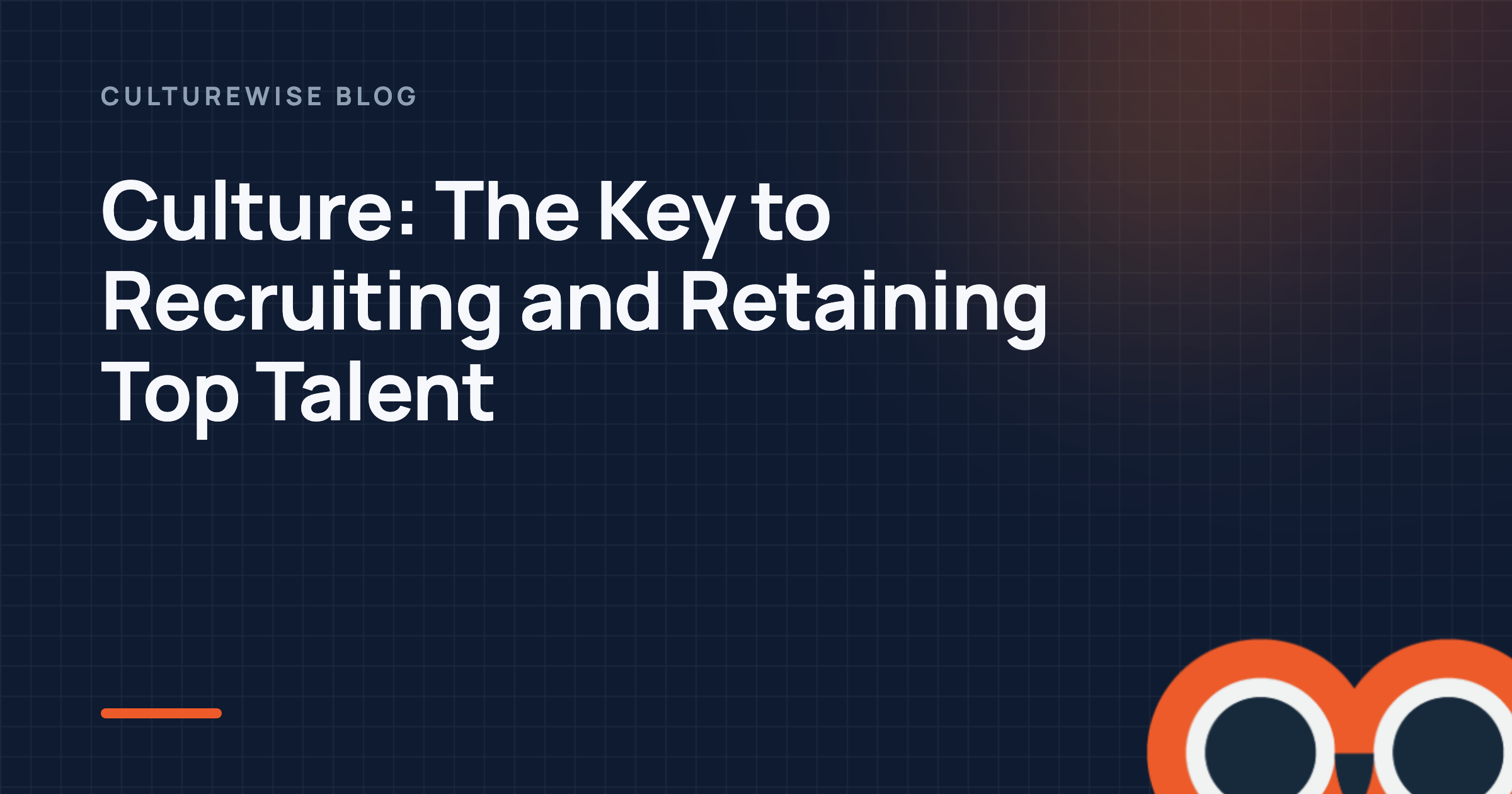 Culture: The Key to Recruiting and Retaining Top Talent