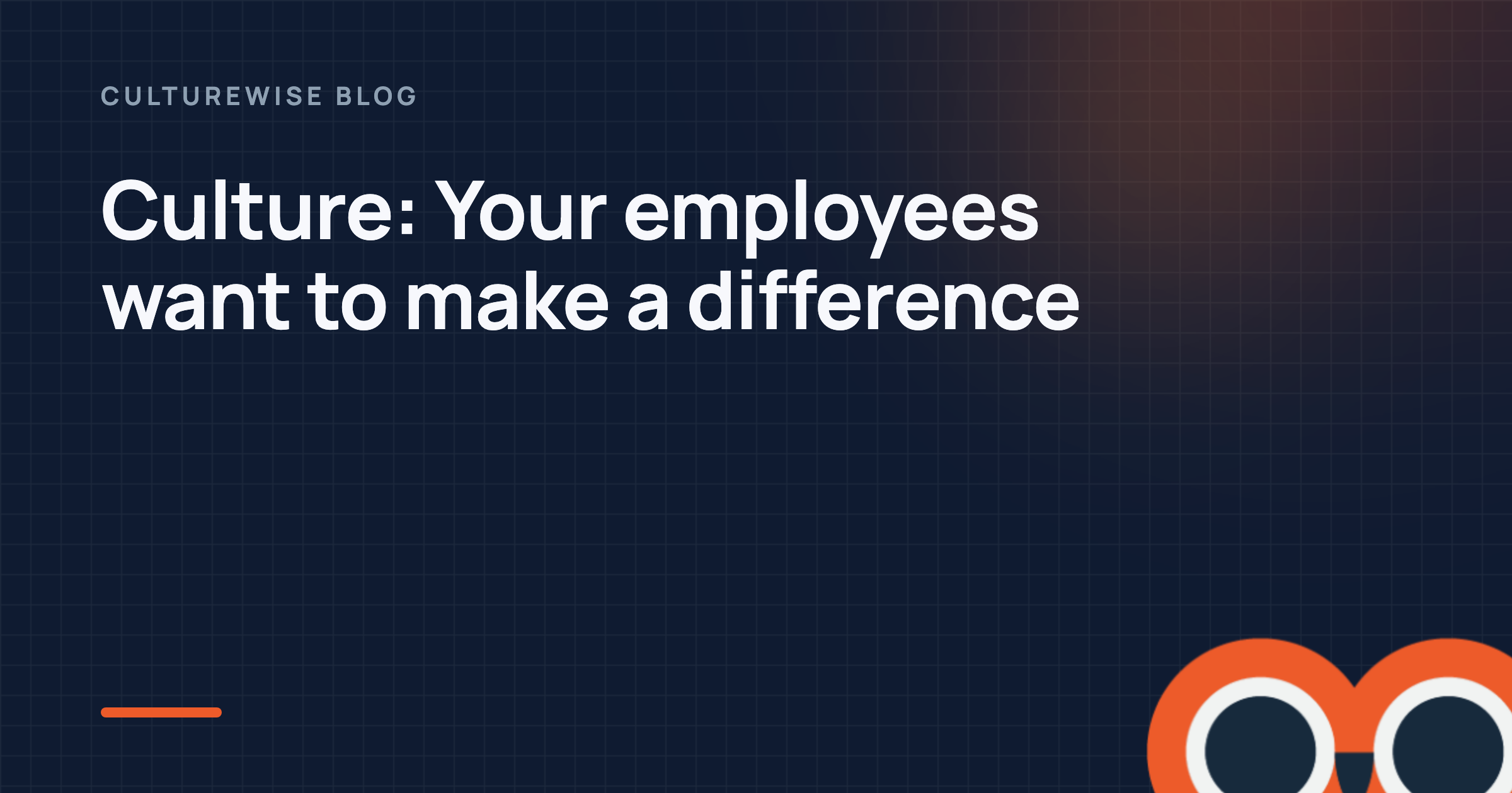 Culture: Your employees want to make a difference