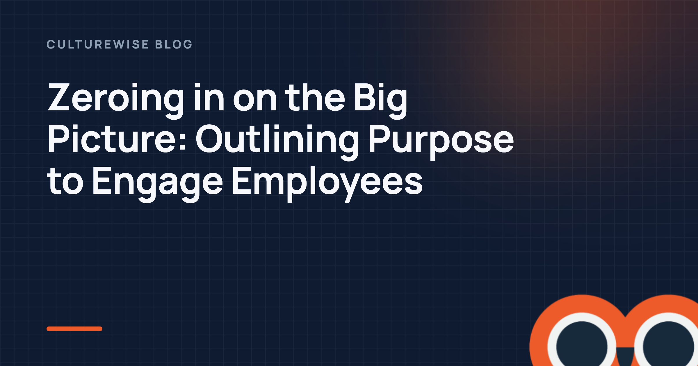 Zeroing in on the Big Picture: Outlining Purpose to Engage Employees