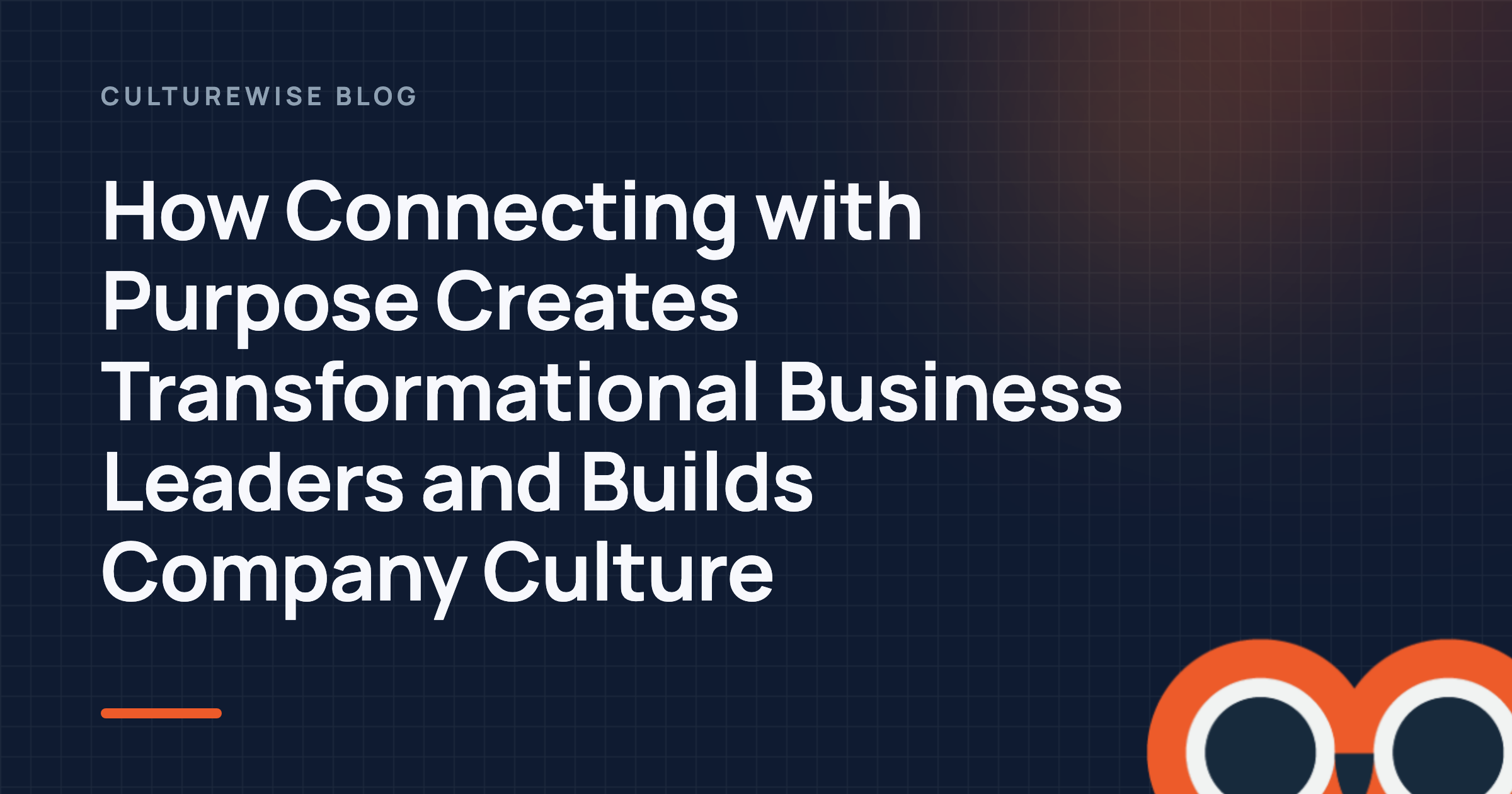 How Connecting with Purpose Creates Transformational Business Leaders and Builds Company Culture