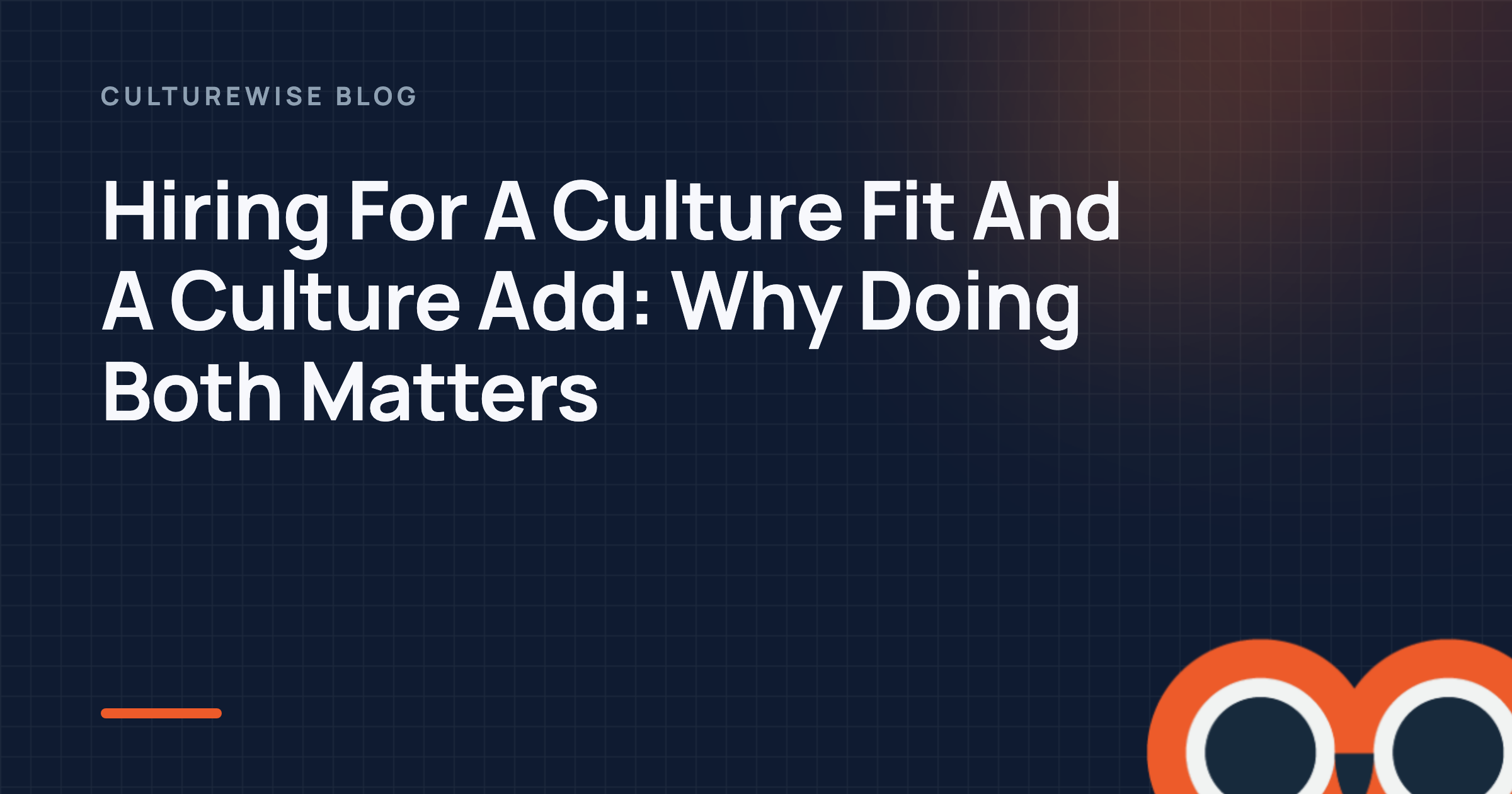 Hiring For A Culture Fit And A Culture Add: Why Doing Both Matters