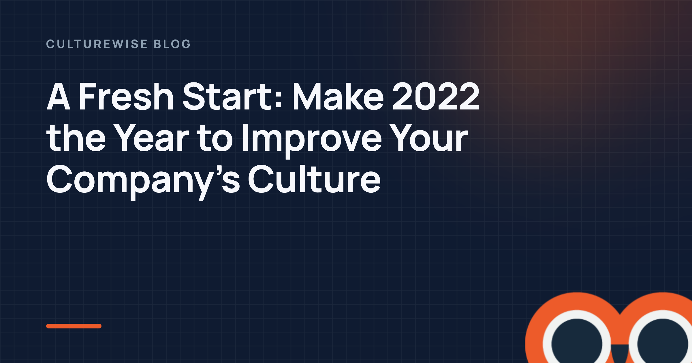 A Fresh Start: Make 2022 the Year to Improve Your Company’s Culture