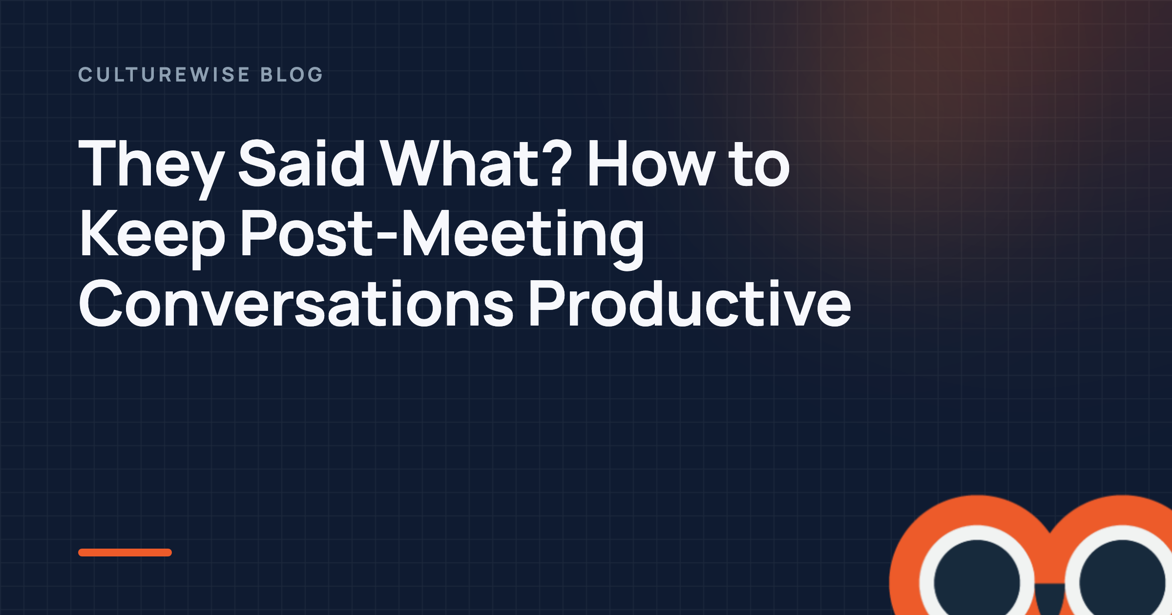 They Said What? How to Keep Post-Meeting Conversations Productive