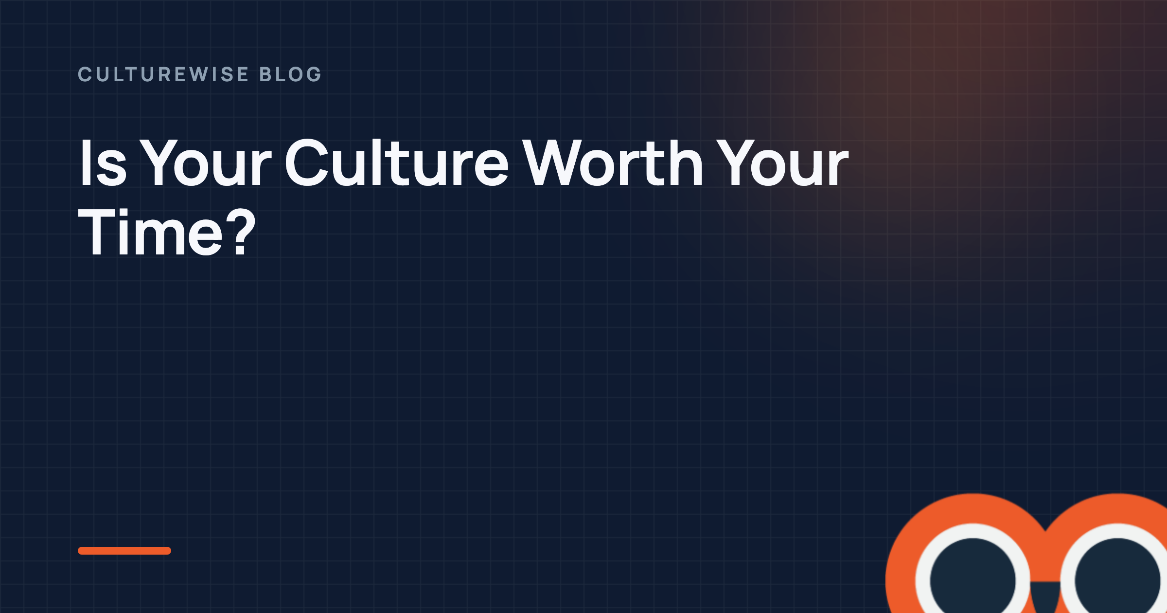 Is Your Culture Worth Your Time?