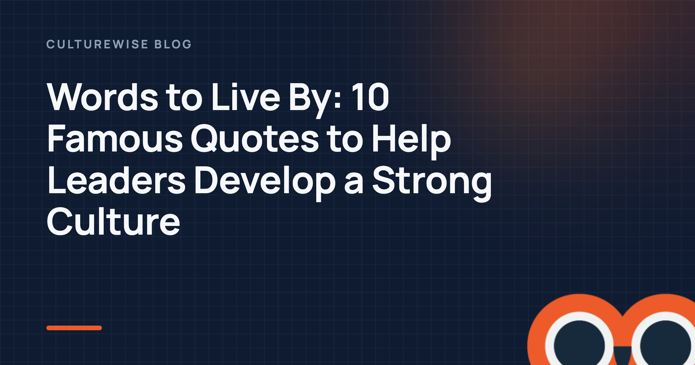 Words to Live By: 10 Famous Quotes to Help Leaders Develop a Strong Culture