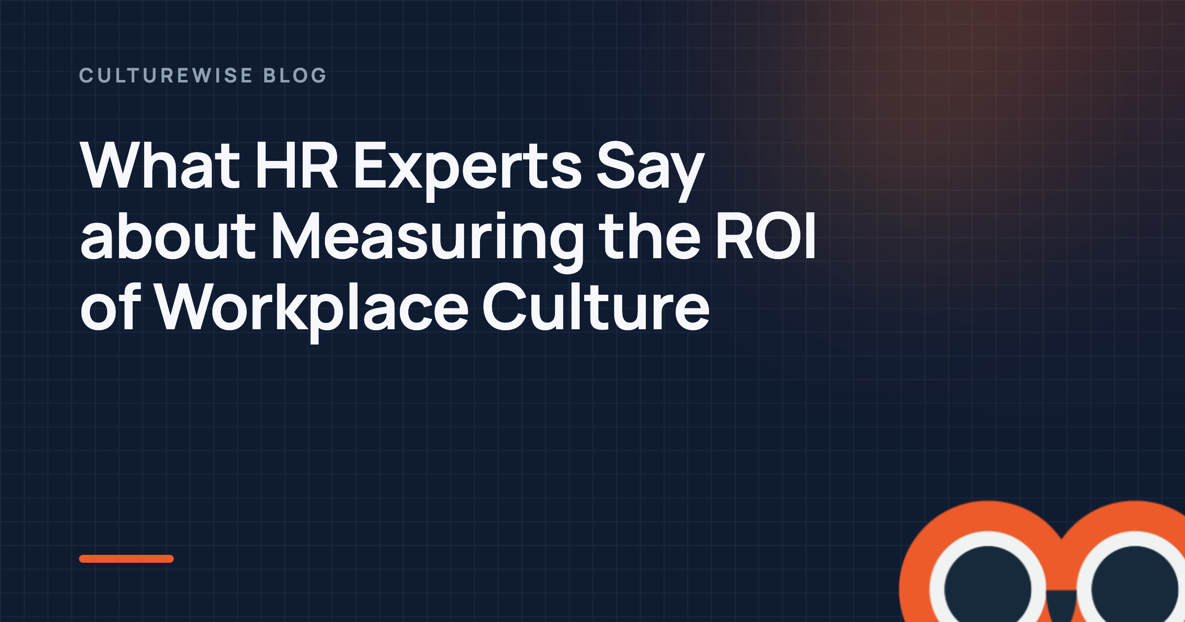 What HR Experts Say about Measuring the ROI of Workplace Culture