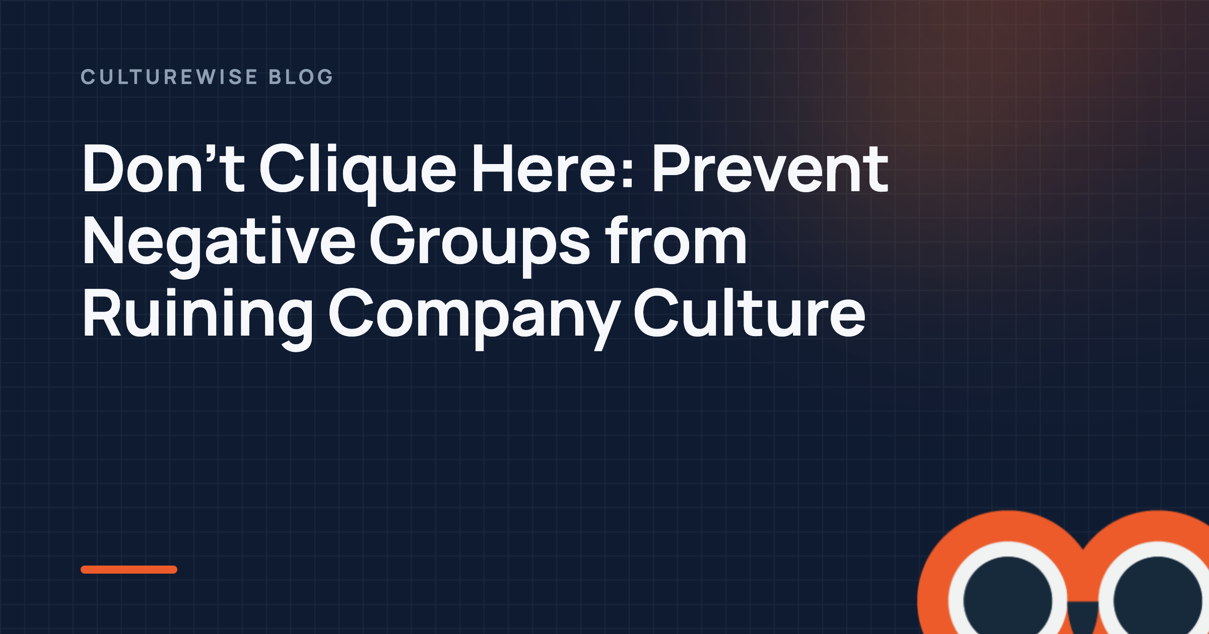 Don’t Clique Here: Prevent Negative Groups from Ruining Company Culture