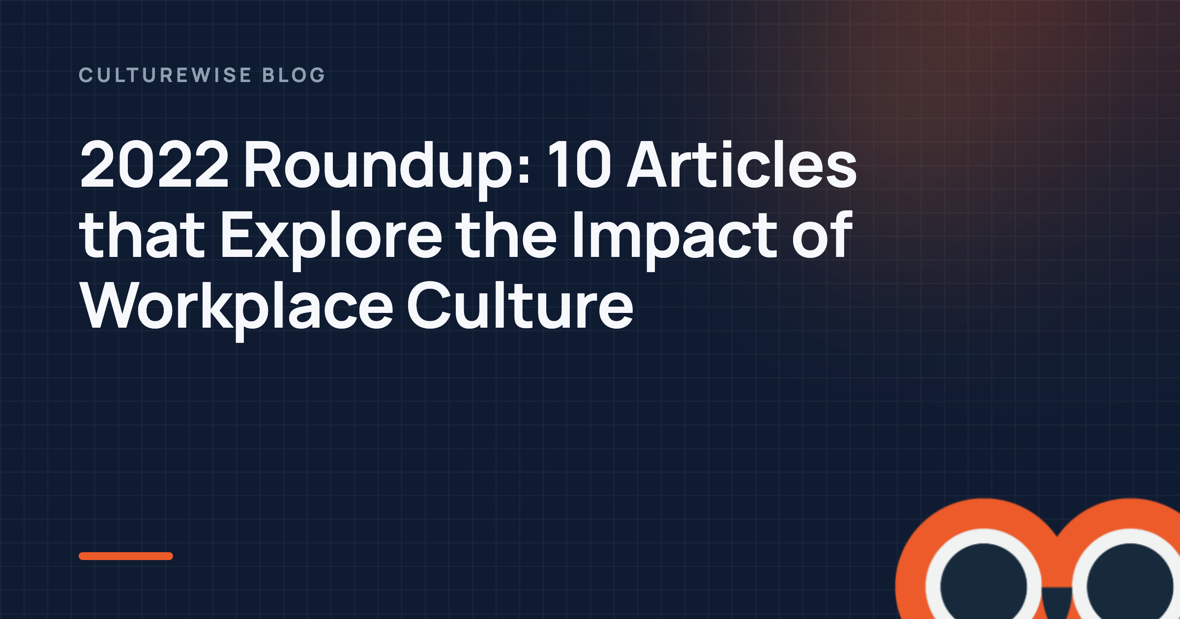 2022 Roundup: 10 Articles that Explore the Impact of Workplace Culture