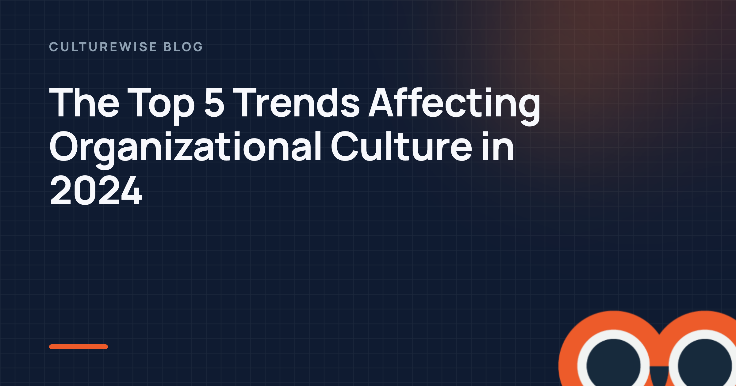 The Top 5 Trends Affecting Organizational Culture in 2024