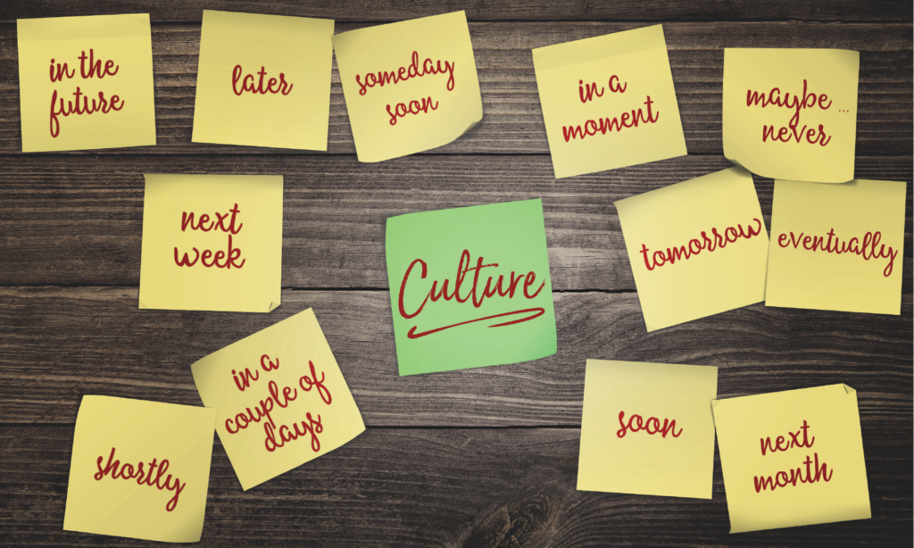 Culture: Why wait?