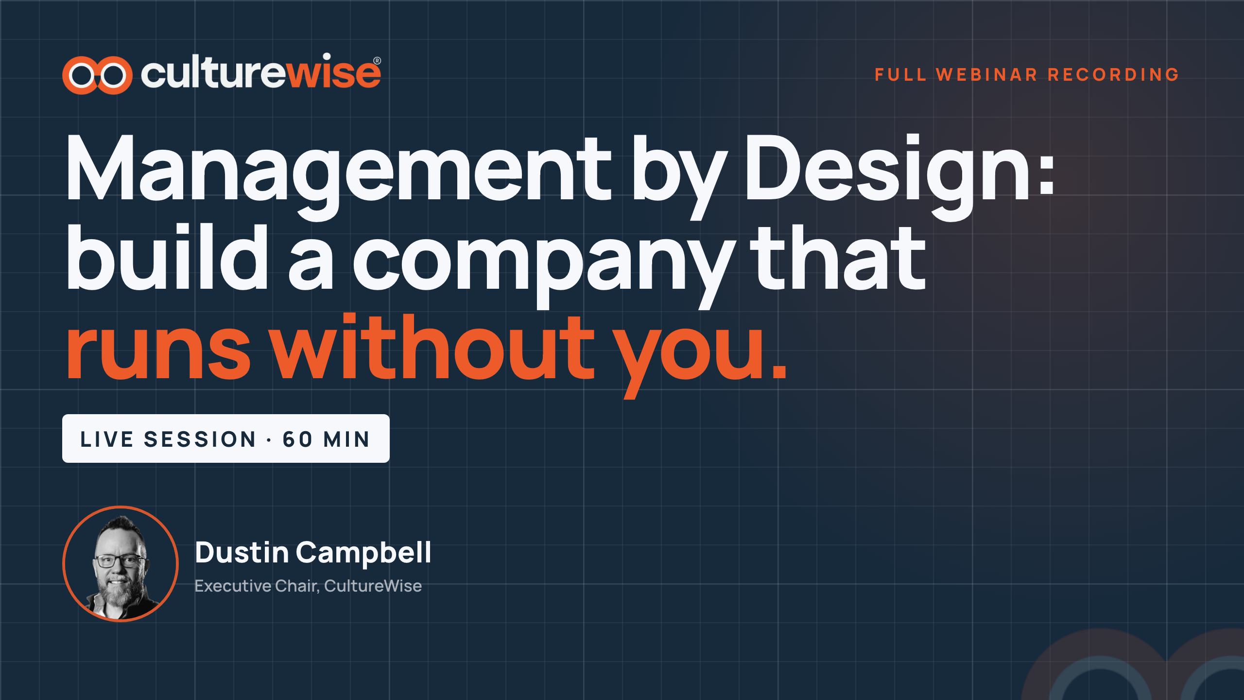 Management by Design: Build a Company That Runs Without You (Webinar Recording)